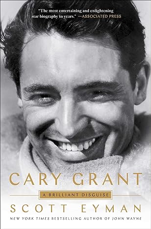 cary grant a brilliant disguise 1st edition scott eyman 150119139x, 978-1501191398
