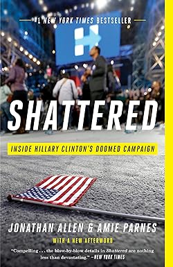 shattered inside hillary clintons doomed campaign 1st edition jonathan allen ,amie parnes 0553447114,