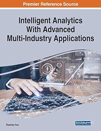 intelligent analytics with advanced multi industry applications 1st edition zhaohao sun 1799877809,
