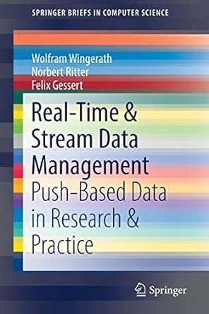 real time and stream data management push based data in research and practice 1st edition wolfram wingerath