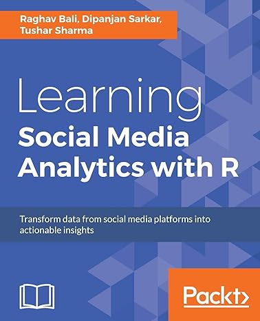 learning social media analytics with r transform data from social media platforms into actionable business