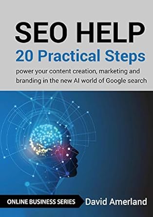 seo help 20 practical steps to power your content creation marketing and branding in the new ai world of