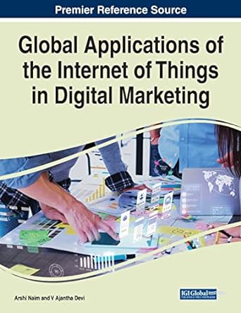 global applications of the internet of things in digital marketing 1st edition arshi naim ,v ajantha devi