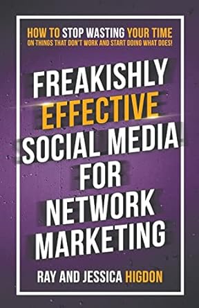 freakishly effective social media for network marketing 1st edition ray higdon ,jessica higdon 1947814982,