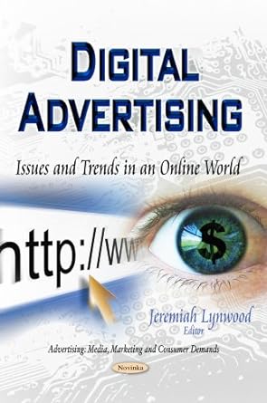 digital advertising issues and trends in an online world 1st edition jeremiah lynwood 1631177850,
