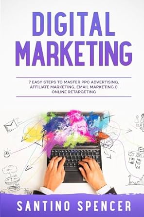 digital marketing 7 easy steps to master ppc advertising affiliate marketing email marketing and online