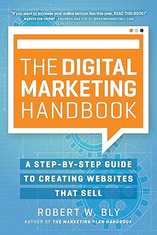 the digital marketing handbook a step by step guide to creating websites that sell 1st edition robert w bly