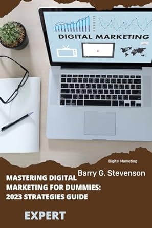 mastering digital marketing for dummies 2023 strategies guide expert 1st edition barry g stevenson