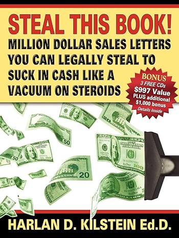 steal this book million dollar sales letters you can legally steal to suck in cash like a vacuum on steroids