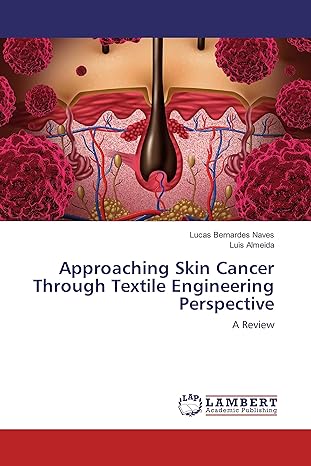 approaching skin cancer through textile engineering perspective a review 1st edition lucas bernardes naves,