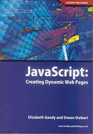 javascript creating dynamic web pages 1st edition elizabeth gandy 1904995071, 978-1904995074