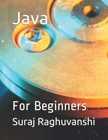 java for beginners 1st edition suraj raghuvanshi b08r4fbckr, 979-8673794937