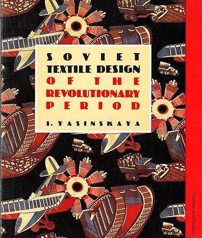 soviet textile design of the revolutionary period 1st edition i. yasinskaya 0500272921, 978-0500272923