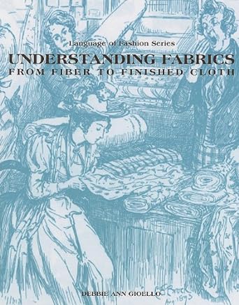 understanding fabrics from fiber to finished cloth 1st edition debbie ann gioello 0870053779, 978-0870053771