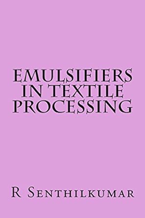 emulsifiers in textile processing 1st edition r senthilkumar 1533401381, 978-1533401380