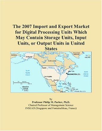 the 2007 import and export market for digital processing units which may contain storage units input units or