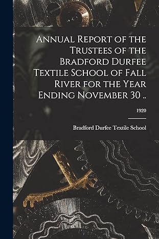 annual report of the trustees of the bradford durfee textile school of fall river for the year ending