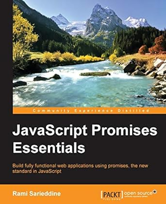 javascript promises essentials build fully functional web applications using promises the new standard in