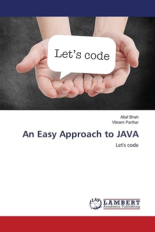 an easy approach to java lets code 1st edition altaf shah ,vikram parihar 6139449928, 978-6139449927