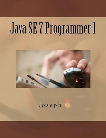 java se 7 programmer i 1st edition joseph p 1523453206, 978-1523453207