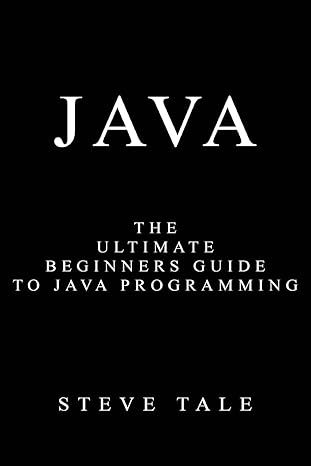 java the ultimate beginners guide to java programming 1st edition steve tale 1539591212, 978-1539591214