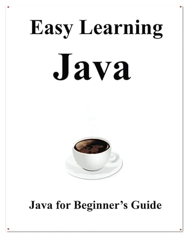 easy learning java java for beginners guide 1st edition yang hu 1091940339, 978-1091940338
