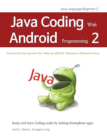 java coding with android programming 2 java language beginner 2 1st edition donggeun dennis jung 1731528353,