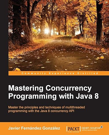 mastering concurrency programming with java 8 master the principles and techniques of multithreaded