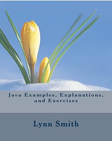 java examples explanations and exercises 1st edition lynn smith 1727442431, 978-1727442434