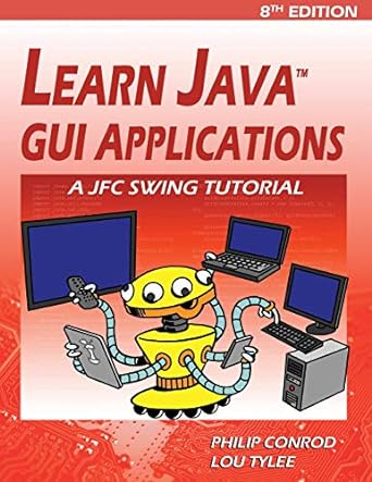 learn java gui applications a jfc swing tutorial 8th edition philip conrod ,lou tylee 1937161137,