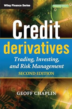 credit derivatives trading investing and risk management 2nd edition geoff chaplin 0470686448, 978-0470686447