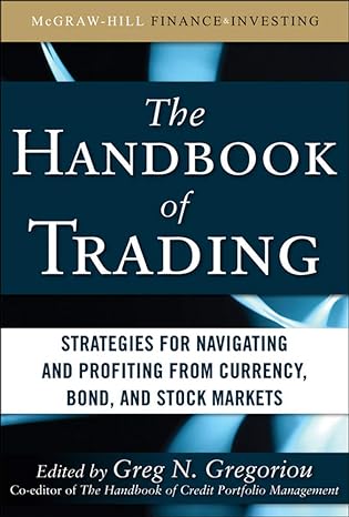 The Handbook Of Trading Strategies For Navigating And Profiting From Currency Bond And Stock Markets