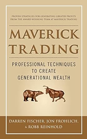 maverick trading proven strategies for generating greater profits from the award winning team at maverick