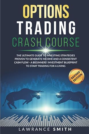 options trading crash course the ultimate guide to investing strategies proven to generate income and a