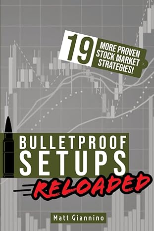 bulletproof setups reloaded 19 proven stock market trading strategies 1st edition matthew giannino