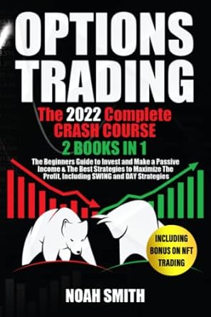 options trading the 2022 complete crash course the beginners guide to invest and make a passive income and