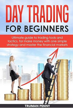 day trading for beginners ultimate guide to trading tools and tactics for make money with one simple strategy