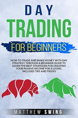 day trading for beginners how to trade and make money with day strategy through a beginner guide to learn the