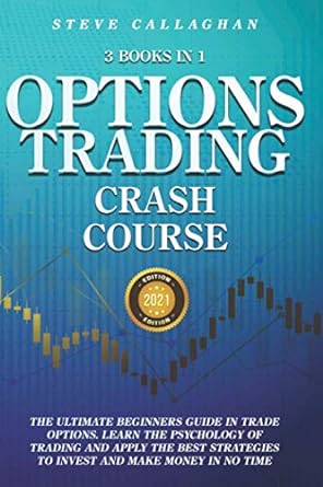 option trading crash course 3 books in 1 the ultimate beginners guide in trade options learn the psychology