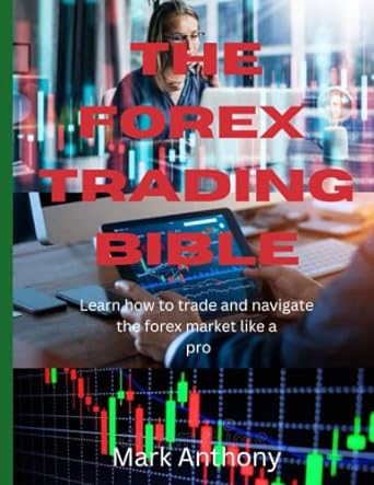 forex trading bible complete forex guide for beginners to mastery level with over 20 trading strategies 1st