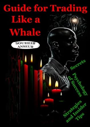 guide for trading like a whale secrets psychology of success strategies and insider tips 1st edition souheib