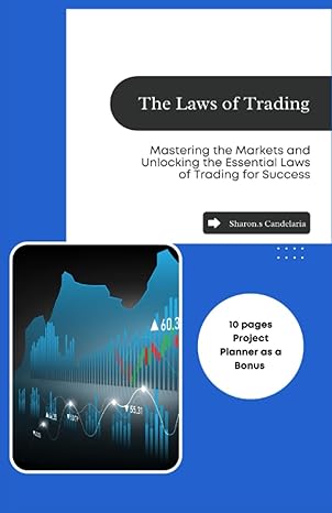 The Laws Of Trading Mastering The Markets And Unlocking The Essential Laws Of Trading For Success