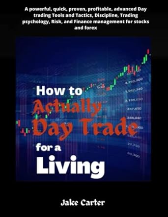how to actually day trade for a living a powerful quick proven profitable advanced day trading tools and
