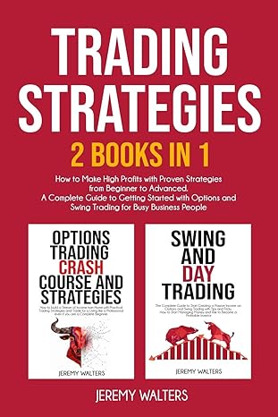 trading strategies 2 books in 1 how to make high profits with proven strategies from beginner to advanced a