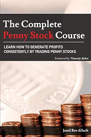 the complete penny stock course learn how to generate profits consistently by trading penny stocks 1st