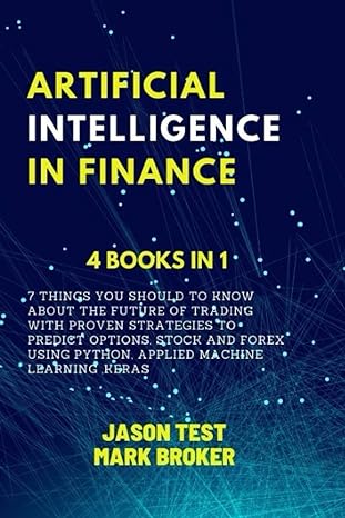 artificial intelligence in finance 4 books in 1 7 things you should to know about the future of trading with