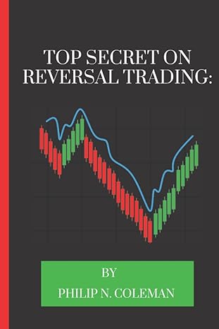 top secret on reversal trading how to build a consistently profitable trading method through price action 1st