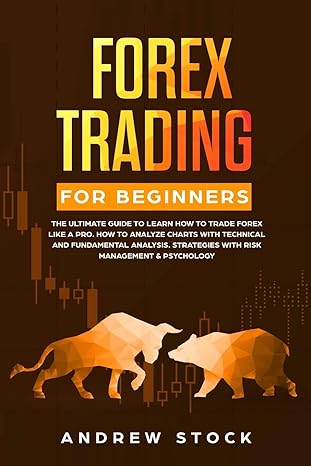 forex trading for beginners the ultimate guide to learn how to trade forex like a pro how to analyze charts
