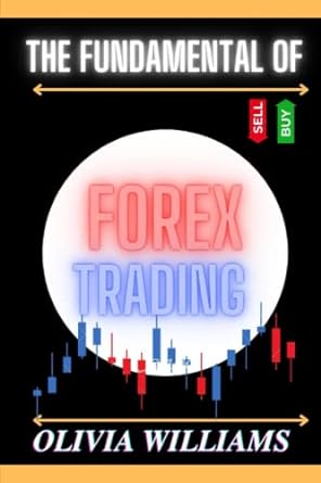 the fundamental of forex trading 1st edition olivia williams 979-8848722406