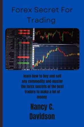 forex secret for trading learn how to buy and sell any commodity and master the forex secrets of the best
